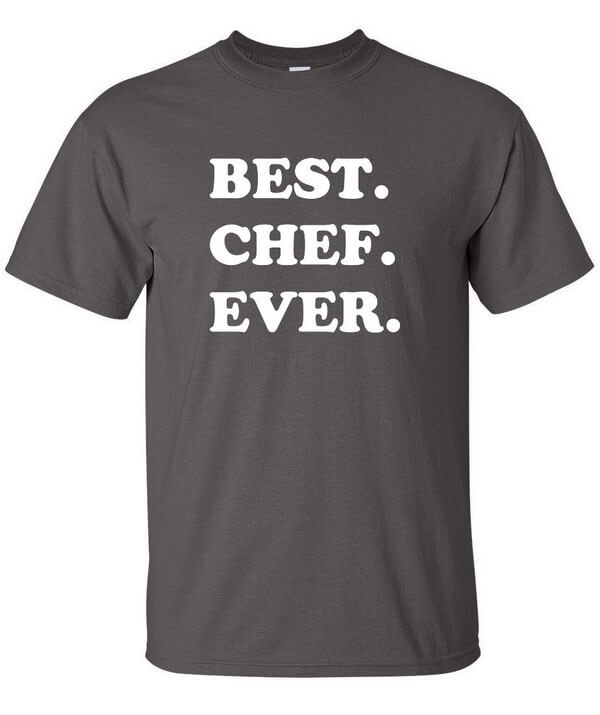 Best Chef Ever T-Shirt – ToasterTees.com